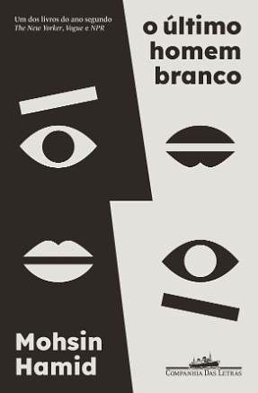 O último homem branco by Mohsin Hamid