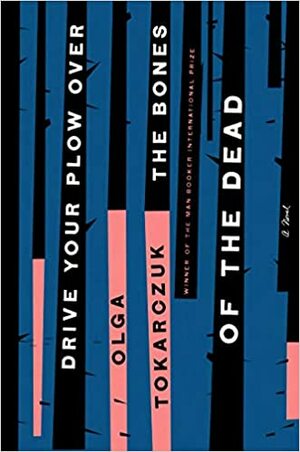 Drive Your Plow Over the Bones of the Dead by Olga Tokarczuk