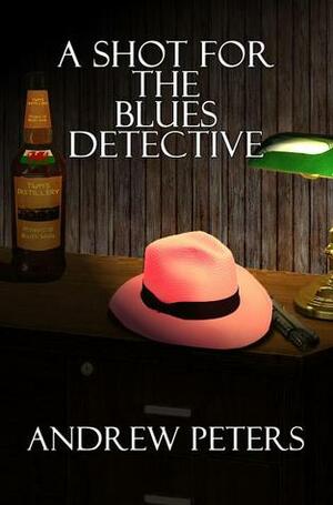 A Shot For The Blues Detective by Andrew Peters