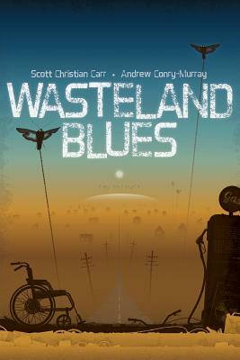 Wasteland Blues by Andrew Conry-Murray, Scott Christian Carr