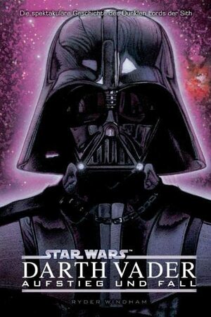 Star Wars - Darth Vader - Aufstieg und Fall by Ryder Windham