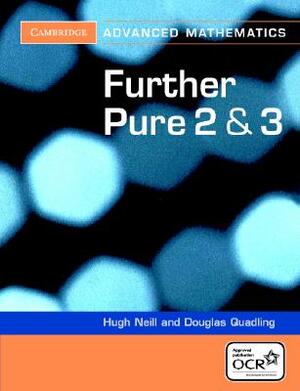 Further Pure 2 and 3 for OCR Further Pure 2 and 3 Digital Edition (Ab) by Hugh Neill, Douglas Quadling
