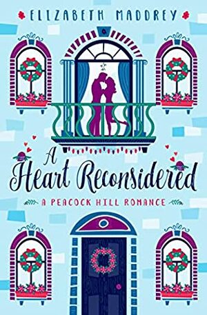 A Heart Reconsidered by Elizabeth Maddrey