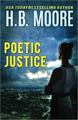Poetic Justice by H.B. Moore, Heather B. Moore
