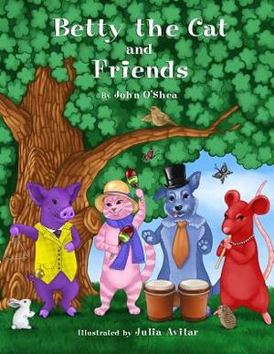 Betty the Cat and Friends by John O'Shea