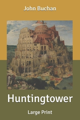 Huntingtower [Large Print] by John Buchan