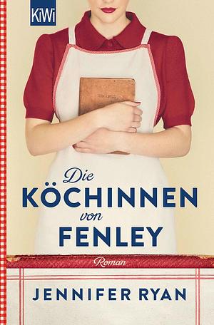 Die Köchinnen von Fenley: Roman by Jennifer Ryan