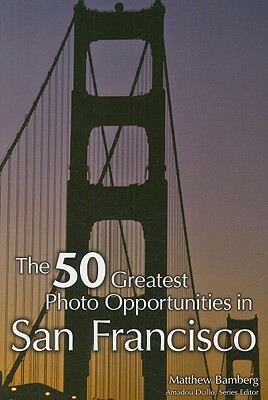 The 50 Greatest Photo Opportunities in San Francisco by Matthew Bamberg