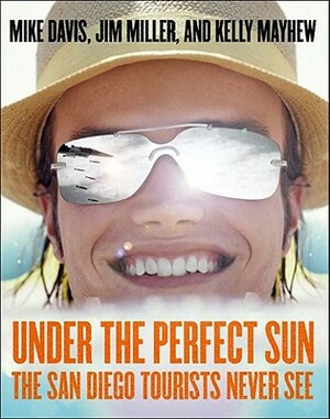 Under the Perfect Sun by Jim Miller, Mike Davis, Kelly Mayhew