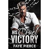 His Cruel Victory  by Faye Pierce