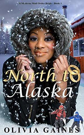 North to Alaska  by Olivia Gaines