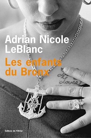 Les enfants du Bronx: Dans l'intimité d'une famille portoricaine by Adrian Nicole LeBlanc