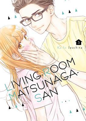 Living-Room Matsunaga-san, Vol. 3 by Keiko Iwashita, Keiko Iwashita