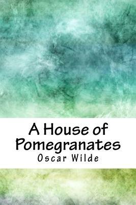 A House of Pomegranates by Oscar Wilde