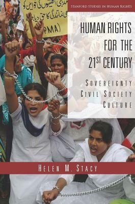 Human Rights for the 21st Century: Sovereignty, Civil Society, Culture by Helen M. Stacy