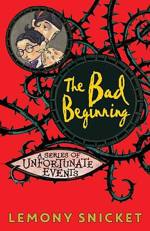 The Bad Beginning by Lemony Snicket