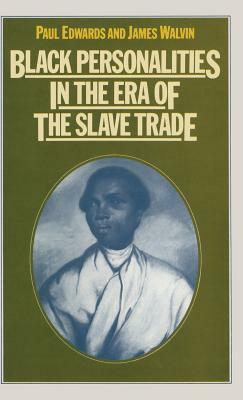 Black Personalities in the Era of the Slave Trade by P. Edwards, James Walvin