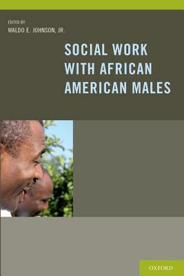 Social Work with African American Males: Health, Mental Health, and Social Policy by 