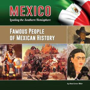 Famous People of Mexican History by Anna Carew-Miller