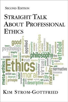 Straight Talk about Professional Ethics, Second Edition by Kim Strom-Gottfried