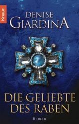 Die Geliebte Des Raben: Roman by Denise Giardina