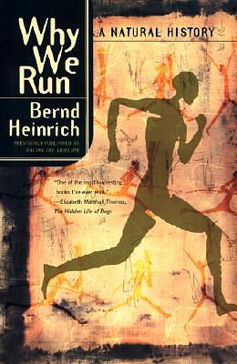 Why We Run: A Natural History by Bernd Heinrich