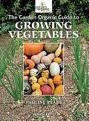 The Garden Organic Guide to Growing Vegetables by Pauline Pears