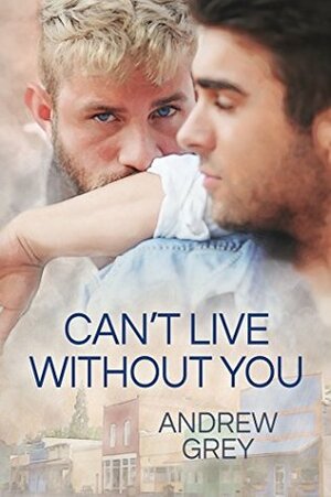 Can't Live Without You by Andrew Grey