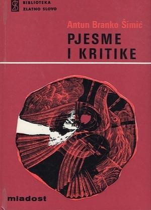 Poems And Critiques  by Antun Branko Šimić