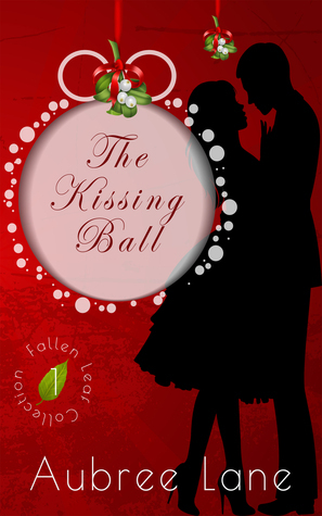 The Kissing Ball by Aubree Lane