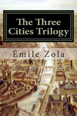 The Three Cities Trilogy: Lourdes, Rome, Paris by Émile Zola