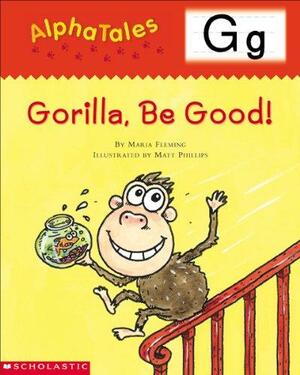 Gorilla, Be Good! by Maria Fleming