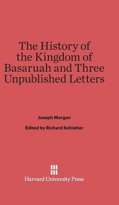 The History of the Kingdom of Basaruah, and Three Unpublished Letters by Joseph Morgan