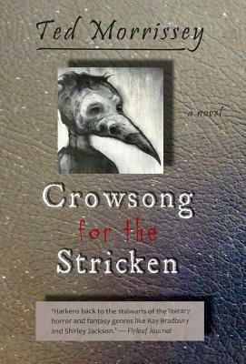 Crowsong for the Stricken by Ted Morrissey