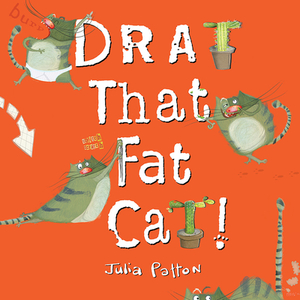 Drat That Fat Cat! by Julia Patton