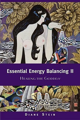 Essential Energy Balancing II: Healing the Goddess by Diane Stein