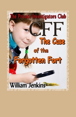 The Case of the Forgotten Fort: A Private Investigators Club Mystery by William Jenkins