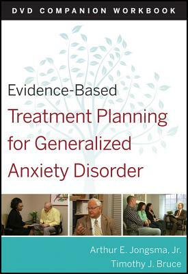 Evidence-Based Treatment Planning for General Anxiety Disorder Companion Workbook by Timothy J. Bruce, Arthur E. Jongsma Jr.