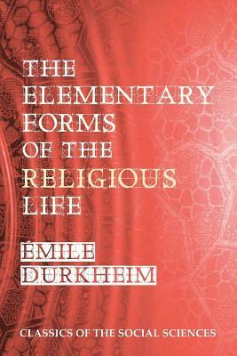 The Elementary Forms of the Religious Life by Émile Durkheim