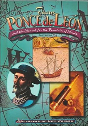 Juan Ponce de Leon by Daniel E. Harmon