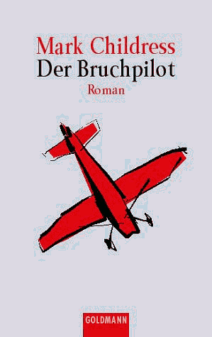 Der Bruchpilot by Mark Childress