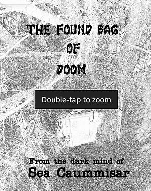 The Found Bag of Doom by Sea Caummisar