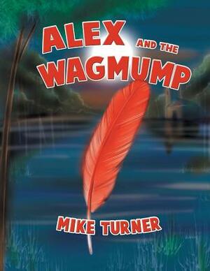 Alex and the Wagmump by Mike Turner