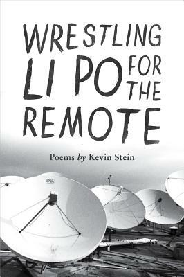 Wrestling Li Po for the Remote by Kevin Stein