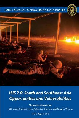 Isis 2.0: South and Southeast Asia Opportunities and Vulnerabilities by Namrata Goswami, Joint Special Operations University