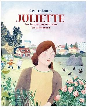 Juliette - Los fantasmas regresan en primavera by Camille Jourdy