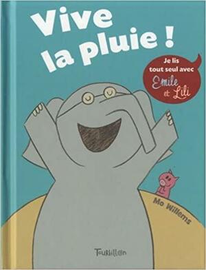 Vive La Pluie! by Mo Willems