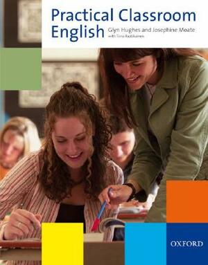 Practical Classroom English [With CDROM] by Josephine Moate, Glyn Hughes, Tiina Raatikainen