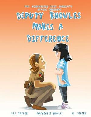 Deputy Knowles Makes a Difference by MacKenzie Knowles, Al Sibert