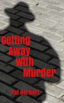 Getting Away With Murder by Pat Herbert